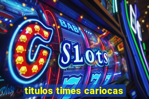 titulos times cariocas